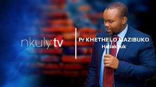 Pr Khethelo Mazibuko  Habakkuk [upl. by Electra]