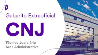 Gabarito Extraoficial CNJ – Técnico Judiciário  Área Administrativa [upl. by Ical429]