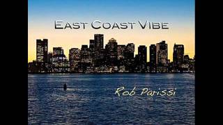 Rob Parissi  East Coast Vibe [upl. by Aicirpac]