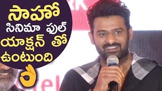 Saaho Is A Complete Action Movie Says Prabhas  Prabhas Reveals Exciting News About Saaho [upl. by Sidhu]