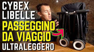 PASSEGGINO ULTRALEGGERO da VIAGGIO recensione Cybex Libelle ANCHE IN AEREO [upl. by Ynafit214]