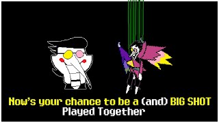 Nows your chance to be a and BIG SHOT  Played Together  Deltarune [upl. by Uranie]