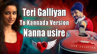 Galliyan Song  Hindi To KANANADA  Nanna Usire  Harish v Bharade  Shraddha Kapoor Janapada Song [upl. by Sula]