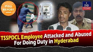 Full Report TSSPDCL Employee Attacked and Abused For Doing Duty in Hyderabad  IND Today [upl. by Ahouh]