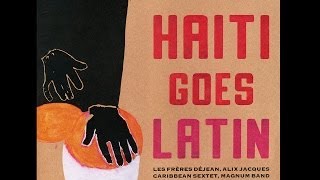 Haiti Goes Latin  Salsa Latin Jazz and Funky Compas  197684 [upl. by Idou]