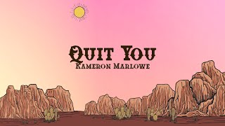 Kameron Marlowe  Quit You Lyrics [upl. by Sileray]