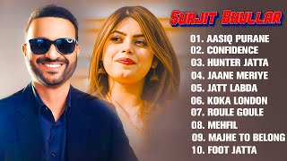 Surjit Bhullar New Punjabi Songs  New Punjabi Jukebox 2024  Best Of Himanshi Khurana Song 2024 [upl. by Nirual761]