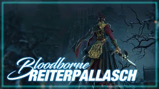 Why you should use the Reiterpallasch in Bloodborne [upl. by Yorztif656]