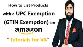 How to List Products with a UPC Exemption GTIN Exemption on Amazon  Mirza Muhammad Arslan [upl. by Neomah875]