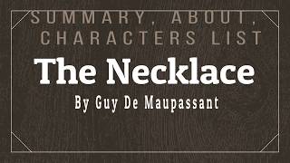 The Necklace By Guy De Maupassant Summary Characters List About The Story [upl. by Yntrok456]