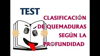 TEST CLASIFICACIÓN DE LAS QUEMADURAS SEGÚN SU PROFUNDIDAD [upl. by Evvie]