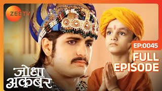 Akbar के फैसले से असहमत हुई Jodha  Jodha Akbar  Full Ep 45  ZEE TV [upl. by Nocaed878]