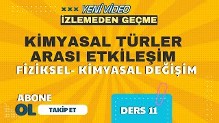 Kimyasal Türler Arası Etkileşimler  Fiziksel Kimyasal Değişim 11  9 Sınıf  TYT [upl. by Ociredef]