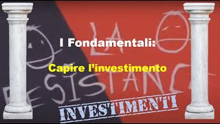 Comprendere i Fondamentali dellInvestimento [upl. by Hallsy860]