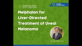 Melphalan for LiverDirected Treatment of Uveal Melanoma With Richard Carvajal MD [upl. by Neetsirhc]