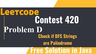 Check if DFS Strings are Palindrome Q4 Leetcode Contest 420 Free Solution in JAVA [upl. by Amikay]