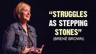 quotStruggles as Stepping Stones A Journey of Growthquot Brené Brown motivation motivational 4k [upl. by Sugden]