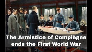 11th November 1918 The Armistice of Compiègne ends fighting in WW1 [upl. by Duston]