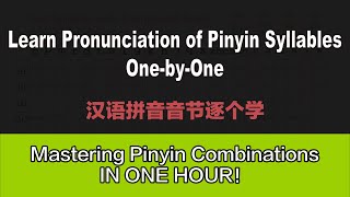 Learn Pronunciation of Pinyin Syllables OnebyOne｜Mastering Pinyin Combinations in one hour [upl. by Aioj]