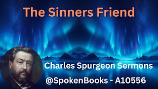 quotThe Sinners Friendquot A10556  Charles Spurgeon Sermons [upl. by Zoba]