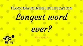 Floccinaucinihilipilification The Longest Word in the Dictionary  Word of the Week 4 [upl. by Madden]