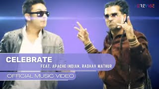 Apache Indian Raghav Mathur Celebrate Official Music Video  Revibe [upl. by Acinorahs]