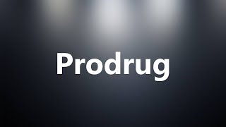 Prodrug  Medical Definition and Pronunciation [upl. by Llorre]