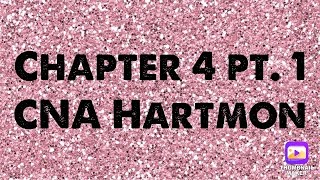 Chapter 4 pt 1 CNA Hartmon [upl. by Alsworth]