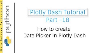 How to create Date Picker in Plotly Dash  Plotly Dash Tutorial Part 18 [upl. by Berthold]