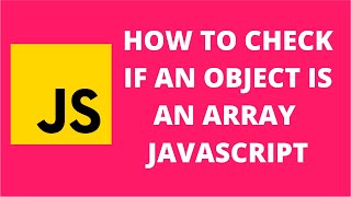 How to check if an object is an array javascript [upl. by Ahmad]