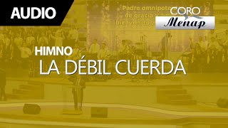 La débil cuerda  Coro Menap [upl. by Essyla]