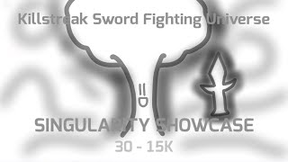 OUTDATED Singularity Showcase 30  15K Killstreak Sword Fighting Universe [upl. by Haiel]