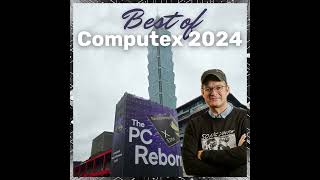 Podcast Best of Computex 2024 [upl. by Hoeve518]