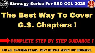 The Best Way To Cover GS Chapters✅  Complete Step By Step Guidance  SSC CGL 2025 [upl. by Nobie538]