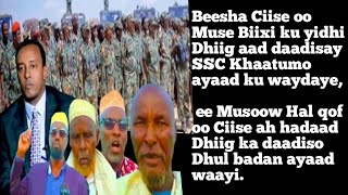 Beesha Ciise oo u hanjabay Muse Biixi Sheegayna inuu Dhul Badan waayi doono [upl. by Tran]