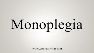 How To Say Monoplegia [upl. by Nylave]