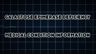 Galactose epimerase deficiency Medical Condition [upl. by Gertrudis858]