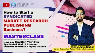 How to Start a Syndicated Market Research Report Publishing Business I MASTERCLASS by Mirdul Amin [upl. by Aehtela]