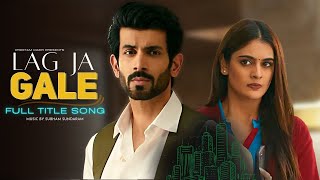 Lag Ja Gale  FULL Title Song lagjagale namikpaul TanishaMehta [upl. by Cheke]