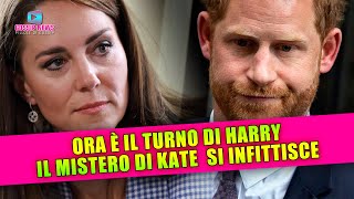 Ora è Il Turno di Harry Il Mistero di Kate Middleton Si Infittisce [upl. by Shirlene745]