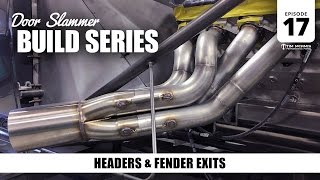 Door Slammer Build 17 – Headers amp Fender Exits [upl. by Nanda]