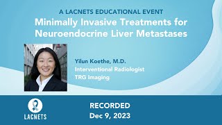 quotMinimally Invasive Treatments for Neuroendocrine Liver Metastasesquot • Dr Yilun Koethe • Dec 9 2023 [upl. by Ulrika]