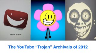 The YouTube quotTrojanquot Archivals of 2012 [upl. by Ennaisoj]