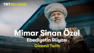 Gizemli Tarih Mimar Sinan Özel  Ebediyetin Rüyası  TRT Belgesel [upl. by Ahsimrac]