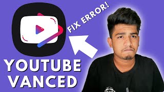 Fix YouTube Vanced Problem  How To Fix Youtube Vanced Not Working Problem [upl. by Sager]