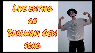 Live editing on Bhalwani Gedi song  hr edits ✍🏻 [upl. by Bren]