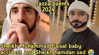 Sheikh Muhammad Faisal baby accident and Sheikh hamdan sad 😭fazza poems2024prince of Dubai [upl. by Ydnirb]