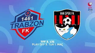 TFF 2 Lig Play Off 3 Tur 1 Maç  1461 Trabzon FK  ACNTurk Sigorta Van Spor FK [upl. by Maleeny]