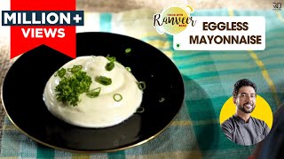 Eggless Mayonnaise  बिना अंडे का मेयोनेज़  Veg Mayonnaise at home easy recipe  Chef Ranveer Brar [upl. by Gomar]