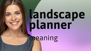 Understanding the Role of a Landscape Planner [upl. by Euqinamod192]